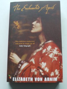 The Enchanted April - Elizabeth von Arnim