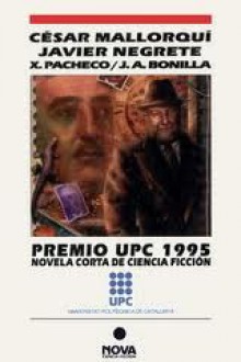 Premio UPC 1995 Novela Corta de Ciencia Ficción - César Mallorquí, Javier Negrete, Xavier Pacheco, José Antonio Bonilla