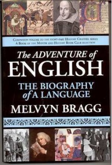 The Adventure of English: The Biography of a Language - Melvyn Bragg