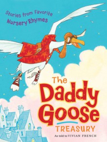 The Daddy Goose Treasury - Vivian French, Ross Collins, AnnaLaura Cantone, Joëlle Dreidemy, Andrea Huseincovic