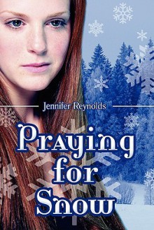 Praying for Snow - Jennifer Reynolds