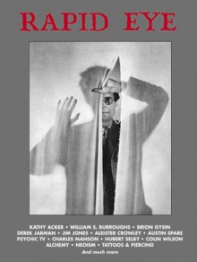 Rapid Eye 1 - William S. Burroughs, Aleister Crowley, Kathy Acker, Colin Wilson, Genesis P-Orridge, Brion Gysin, V. Vale, Hubert Selby Jr., Derek Jarman, Simon Dwyer, Jim Jones, Charles Manson, Austin Osman Spare