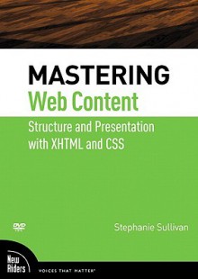 Mastering Web Content: Structure and Presentation with XHTML and CSS - Stephanie Sullivan