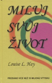 Miluj svůj život - Louise L. Hay, Jana Žlábková