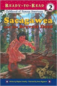 Sacagawea and the Bravest Deed - Stephen Krensky, Diana Magnuson (Illustrator)