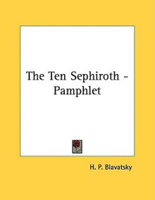 The Ten Sephiroth - Pamphlet - Helena Petrovna Blavatsky