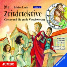 Die Zeitdetektive: Caesar und die große Verschwörung (Folge 30) - Fabian Lenk