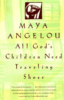 All God's Children Need Traveling Shoes - Maya Angelou