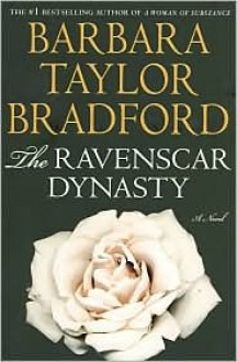 Ravenscar Dynasty - Barbara Taylor Bradford