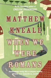 When We Were Romans - Matthew Kneale