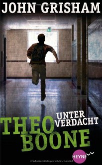 Theo Boone unter Verdacht - John Grisham, Imke Walsh-Araya