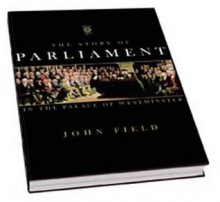 The Story of Parliament - John Field