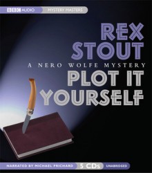 Plot It Yourself - Rex Stout, Michael Prichard