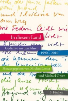 In diesem Land Gedichte aus den Jahren 1990 - 2010 - Michael Lentz, Michael Opitz