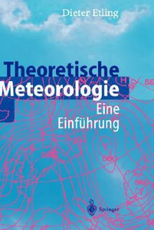 Theoretische Meteorologie: Eine Einfa1/4hrung - Dieter Etling