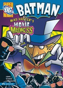 Batman: Mad Hatter's Movie Madness - Donald B. Lemke, Gregg Schigiel