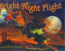 Fright Night Flight - Laura Krauss Melmed, Henry Cole