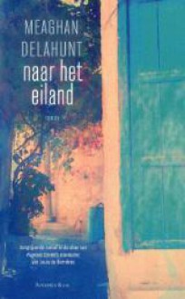 Naar het eiland - Meaghan Delahunt, Caecile de Hoog