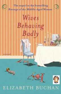 Wives Behaving Badly - Elizabeth Buchan