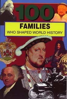 100 Families Who Shaped World History - Samuel Willard Crompton