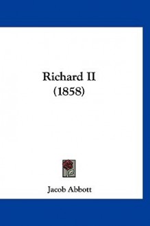 Richard II Makers of History - Jacob Abbott