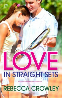 Love in Straight Sets - Rebecca Crowley