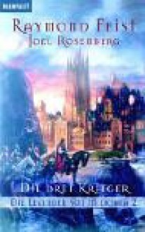 Die drei Krieger (Legends of the Riftwar #2) - Joel Rosenberg, Raymond E. Feist