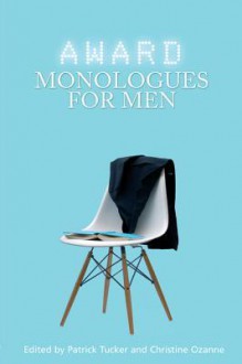 Award Monologues for Men - Patrick Tucker, Christine Ozanne