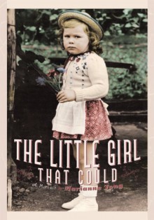 The Little Girl That Could: A Memoir - Marianne Tong