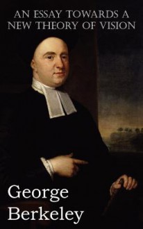 An Essay Towards a New Theory of Vision - George Berkeley