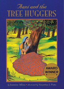 Aani and the Tree Huggers - Jeannine Atkins, Veantius J. Pinto