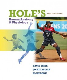 Hole's Human Anatomy & Physiology [With Access Code] - David Shier, Jackie L. Butler, Ricki Lewis