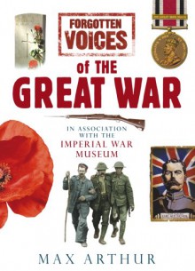 Forgotten Voices of the Great War - Max Arthur