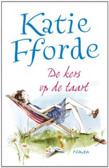 De kers op de taart - Katie Fforde, Hanneke van Soest