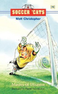 Soccer 'Cats #5: Master of Disaster - Matt Christopher, Daniel Vasconcellos, Stephanie True Peters