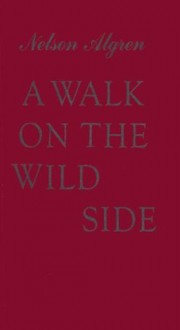 A Walk on the Wild Side. - Nelson Algren