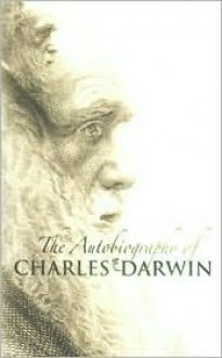 The Autobiography of Charles Darwin (cloth) - Charles Darwin