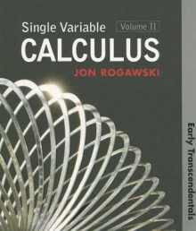 Single Variable Calculus: Early Transcendentals, Volume 2 - Jon Rogawski