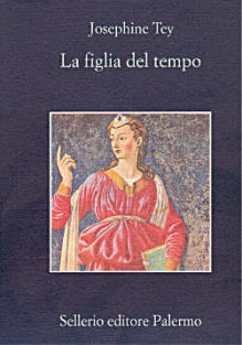 La figlia del tempo - Josephine Tey, Rosalia Coci, Paolo Zaccagnini