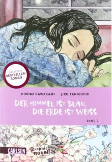 Der Himmel ist blau, die Erde ist weiss [Graphic Novel], Band 2 - Jirō Taniguchi, John Schmitt-Weigand, Hiromi Kawakami