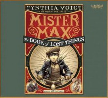 Mister Max: The Book of Lost Things - Cynthia Voigt