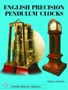 English Precision Pendulum Clocks - Derek Roberts