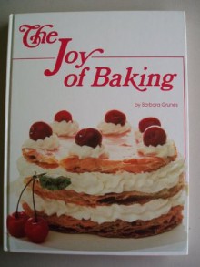 The joy of baking - Barbara Grunes