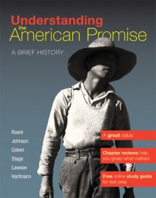 Understanding The American Promise, Combined Volume: A Brief History of the United States - James L. Roark, Michael P. Johnson, Patricia Cline Cohen, Sarah Stage, Alan Lawson, Susan M. Hartmann