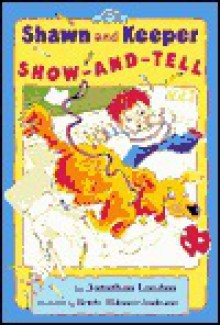 Shawn and Keeper: Show and Tell - Jonathan London, Renee Williams-Andriani