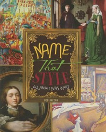 Name That Style: All about Isms in Art (Bob Raczka's Art Adventures) - Bob Raczka