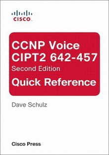 CCNP Voice Cipt2 642-457 Quick Reference - David Schulz