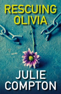 Rescuing Olivia - Julie Compton