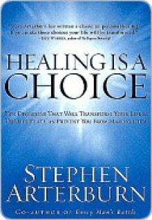 Healing Is a Choice - Stephen Arterburn