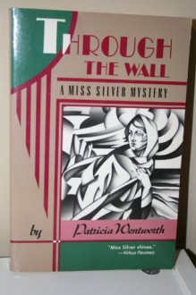 Through the Wall (A Miss Silver Mystery) - Patricia Wentworth